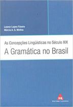 Concepcoes linguisticas no seculo xix, as - a gramatica no brasil Concepcoes linguisticas no seculo xix, as - a gramatica no brasil