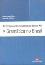 Concepcoes linguisticas no seculo xix, as - a gramatica no brasil