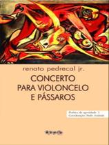 Concerto para violoncelo e pássaros - CAJUINA EDITORA Concerto para violoncelo e pássaros - CAJUINA EDITORA