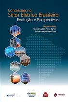 Concessões No Setor Elétrico Brasileiro - Evolução e Perspectivas Concessões No Setor Elétrico Brasileiro - Evolução e Perspectivas