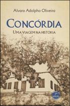 Concórdia: Uma Viagem na História Concórdia: Uma Viagem na História