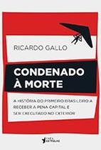 Condenado a morte - a historia do primeiro brasileiro a receber a pena capi - TRES ESTRELAS Condenado a morte - a historia do primeiro brasileiro a receber a pena capi - TRES ESTRELAS