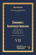 Condômínio e Incorporação Imobiliária: Coleção Direito Imobiliário - Vol 7 - REVISTA DOS TRIBUNAIS