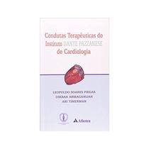 Condutas Terapêuticas do Instituto Dante Pazzanese de Cardiologia - ATHENEU RIO EDITORA