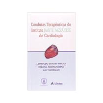 Condutas Terapêuticas do Instituto Dante Pazzanese de Cardiologia - ATHENEU RIO EDITORA Condutas Terapêuticas do Instituto Dante Pazzanese de Cardiologia - ATHENEU RIO EDITORA