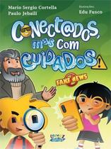 Conectados, Mas Com Cuidados! Conectados, Mas Com Cuidados!