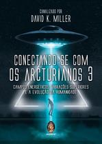 Conectando-Se Com os Arcturianos 3 - MADRAS EDITORA