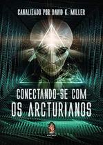 Conectando-se com os Arcturianos - Madras Conectando-se com os Arcturianos - Madras