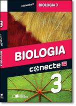 Conecte Biologia, V.3 - 3º Ano - Ensino Médio - 3º Ano - Saraiva - didáticos -