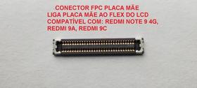 Conector Fpc Placa Mãe Redmi Note 9 4g, Redmi 9a, Redmi 9c - XIAOMI