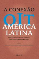 Conexão OIT: América Latina - Problemas Regionais do Trabalho em Perspectiva Transnacional