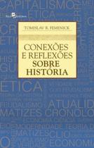 Conexões e Reflexões Sobre História - PACO EDITORIAL Conexões e Reflexões Sobre História - PACO EDITORIAL