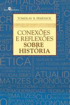 Conexões e reflexões sobre história Conexões e reflexões sobre história