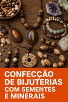Confecção de bijuterias com sementes e minerais Confecção de bijuterias com sementes e minerais