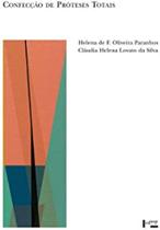 Confecção de Próteses Totais: Procedimentos Laboratoriais e Clínicos - Princípios e Técnicas Confecção de Próteses Totais: Procedimentos Laboratoriais e Clínicos - Princípios e Técnicas