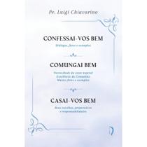 Confessai-vos bem / Comungai bem / Casai-vos bem - Edições Livre