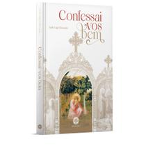 Confessai-vos Bem - Pe. Luigi Chiavarino - CAPA DURA - Editora Santa Cruz Confessai-vos Bem - Pe. Luigi Chiavarino - CAPA DURA - Editora Santa Cruz