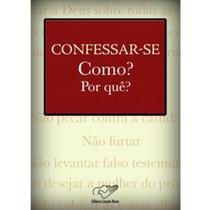 Confessar-se Como Por quê - Monsenhor Jonas Abib (Versão Atualizada) - Editora Canção Nova Confessar-se Como Por quê - Monsenhor Jonas Abib (Versão Atualizada) - Editora Canção Nova
