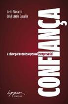 Confianca - a Chave para o Sucesso Pessoal e Empresarial Confianca - a Chave para o Sucesso Pessoal e Empresarial