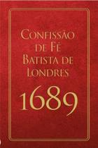 Confissão De Fé Batista de Londres 1689 Editora Pro Nobis