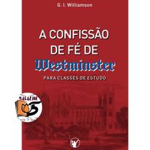 CONFISSÃO DE WESTMINSTER COMENTADA (G. Williamson) CAPA DURA