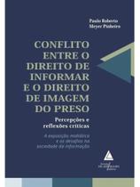 Conflito entre o direito de informar e o direito de imagem do preso - 2025 Conflito entre o direito de informar e o direito de imagem do preso - 2025