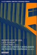 Conflitos, direitos e moralidades em perspectiva comparada - vol ii Conflitos, direitos e moralidades em perspectiva comparada - vol ii