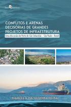 Conflitos e arenas decisórias de grandes projetos de infraestrutura