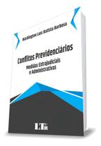 Conflitos Previdenciários - Medidas Extrajudiciais e Administrativas - 01ed/19 Sortido - LTR EDITORA