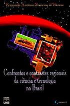 Confrontos e contrastes regionais da ciencia e e tecnologia no brasil - UNB