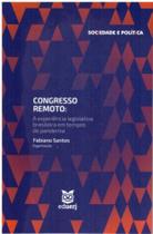 Congresso Remoto: A Experiência Legislativa Brasileira Em Tempos De Pandemia Congresso Remoto: A Experiência Legislativa Brasileira Em Tempos De Pandemia