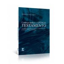 Conheça Melhor o Antigo Testamento - Stanley Ellisen - Vida -