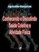 Conhecendo e Discutindo Saude Coletiva e Atividade Fisica Conhecendo e Discutindo Saude Coletiva e Atividade Fisica