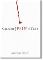 Conhecer Jesus É Tudo - CPB CASA PUBLICADORA BRASILEIRA