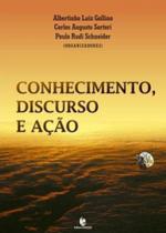 Conhecimento, discurso e açao - UNIJUI
