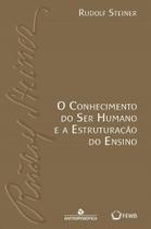 Conhecimento Do Ser Humano E A Estruturação Do Ensino, O Conhecimento Do Ser Humano E A Estruturação Do Ensino, O