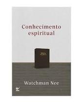 Conhecimento Espiritual | Watchman Nee - EDITORA VIDA