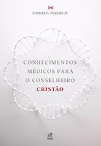 Conhecimentos médicos para o conselheiro cristão