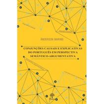 Conjunções Casuais e Explicativas do Português Em Perspectiva Semântico-Argumentativa Conjunções Casuais e Explicativas do Português Em Perspectiva Semântico-Argumentativa
