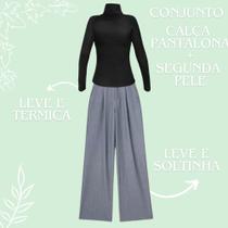 Conjunto conforto blusa segunda pele e calça pantalona