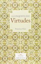 Conquista Das Virtudes, A - CULTOR DE LIVROS Conquista Das Virtudes, A - CULTOR DE LIVROS