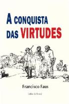 Conquista das virtudes, a - EDITORA E DISTRIBUIDORA CULTOR