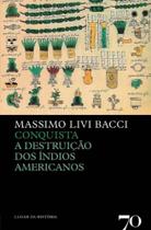 Conquista. destruicao dos indios americanos - ALMEDINA Conquista. destruicao dos indios americanos - ALMEDINA