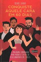 Conquiste Aquele Cara em 60 Dias Conquiste Aquele Cara em 60 Dias