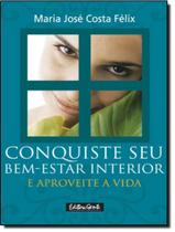 Conquiste Seu Bem-Estar Interior E Apreveite A Vida - GENTE