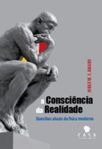 Consciencia da realidade,a: questoes atuais da fisica moderna - LEITURA MED