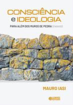 Consciência e Ideologia - Para Além Dos Muros De Pedra (Ensaios)