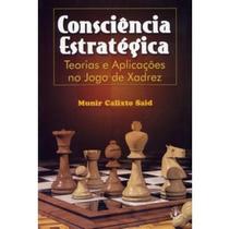 Consciência Estratégica - Teorias e Aplicações no Jogo de Xadrez