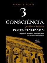 Consciência Jurídica e Política Potencializada (Vol. 3) Compreenda, na Prática, a Distinção Entre Ma - Armada