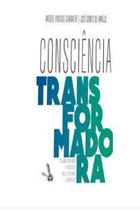 Consciência transformadora - DSOP Consciência transformadora - DSOP